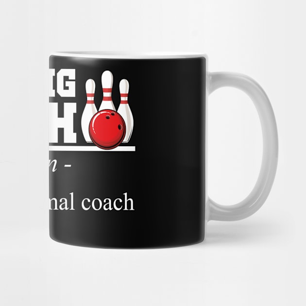 Bowling Coach Definition Funny Bowling Expert Player by YouareweirdIlikeyou